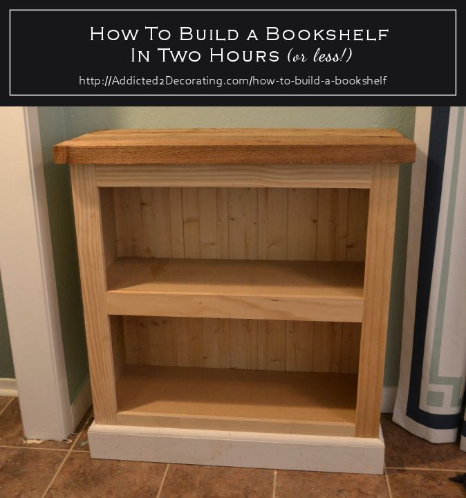 How To Build A Bookshelf In Two Hours Or Less Addicted 2