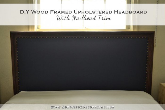 DIY Wood Framed Upholstered Headboard With Nailhead Trim - Finished ...