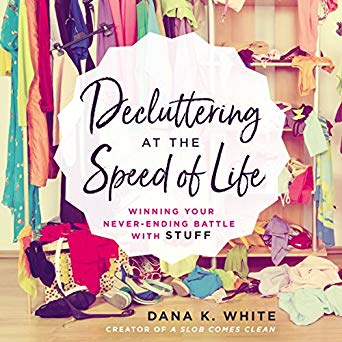 dana k white decluttering at the speed of life